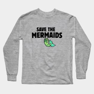 Save the Mermaids Long Sleeve T-Shirt